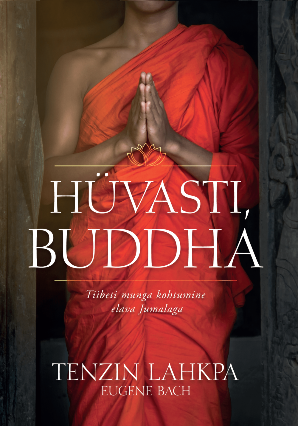 Hüvasti, Buddha: Tiibeti munga kohtumine elava Jumalaga