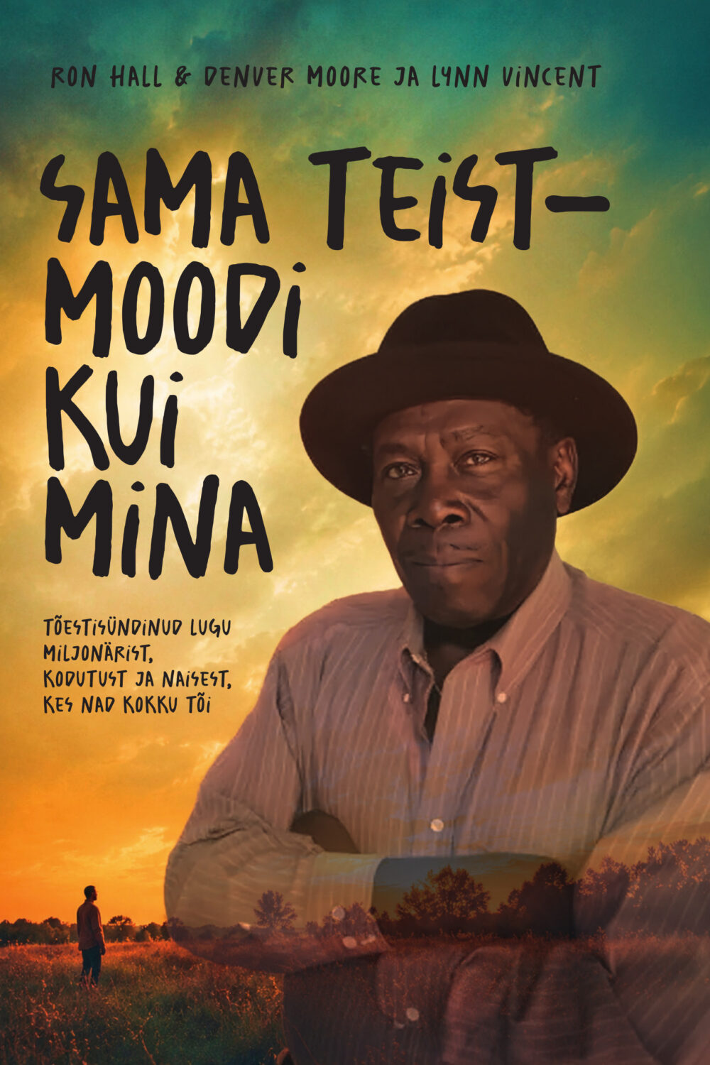 Sama teistmoodi kui mina - tõestisündinud lugu miljonärist, kodutust ja naisest, kes nad kokku tõi.