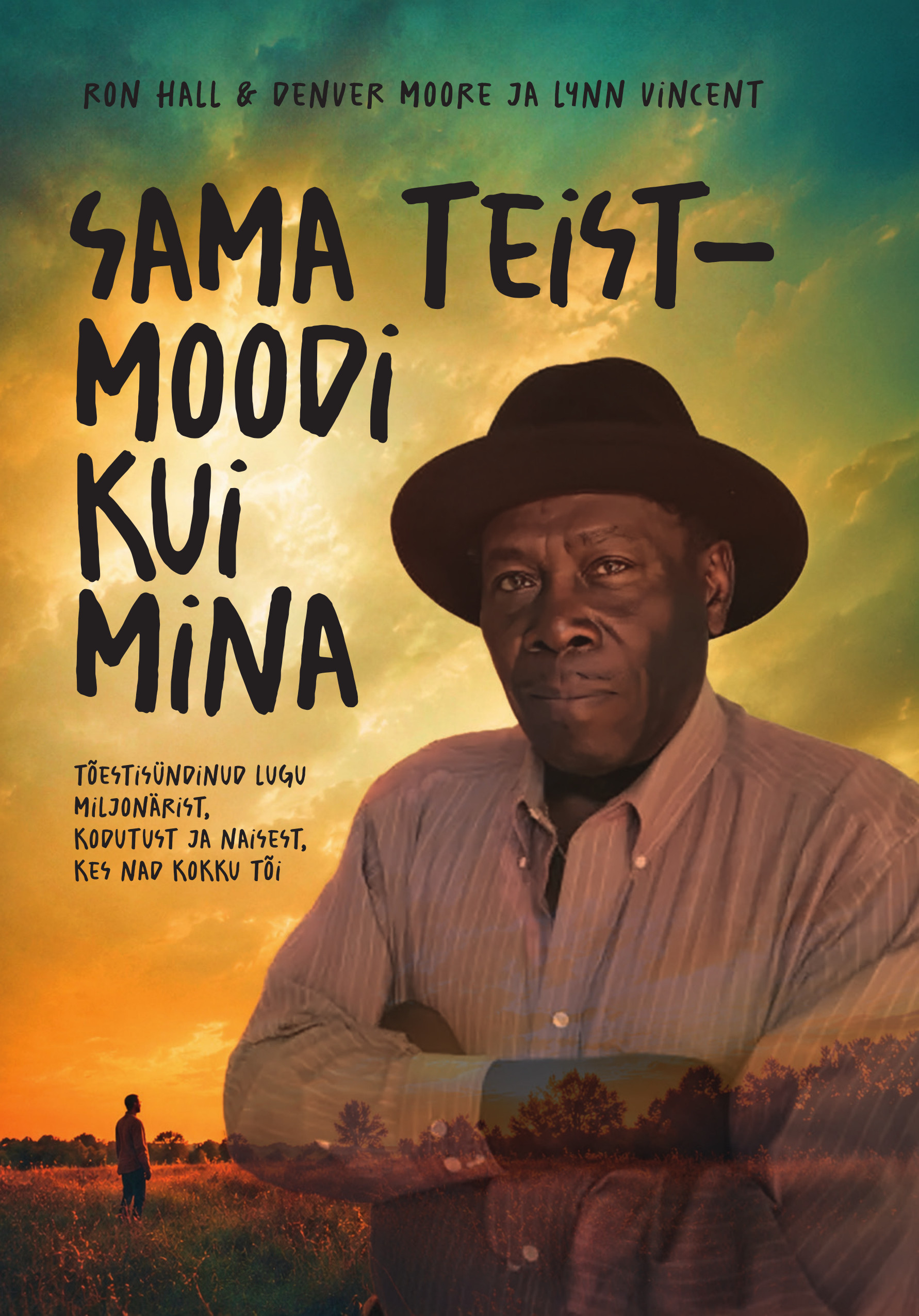 Sama teistmoodi kui mina - tõestisündinud lugu miljonärist, kodutust ja naisest, kes nad kokku tõi.